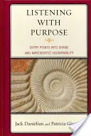 Listening with Purpose: Puncte de intrare în rușine și vulnerabilitate narcisistă - Listening with Purpose: Entry Points into Shame and Narcissistic Vulnerability