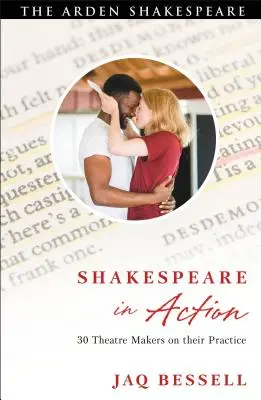 Shakespeare în acțiune: 30 de creatori de teatru despre practica lor - Shakespeare in Action: 30 Theatre Makers on Their Practice