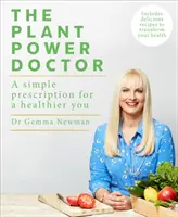 Plant Power Doctor - O rețetă simplă pentru o viață mai sănătoasă (Include rețete delicioase pentru a vă transforma sănătatea) - Plant Power Doctor - A simple prescription for a healthier you (Includes delicious recipes to transform your health)