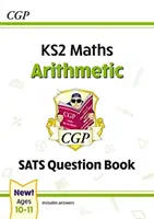 New KS2 Maths SATS Question Book: Arithmetic - Ages 10-11 (pentru testele din 2022) - New KS2 Maths SATS Question Book: Arithmetic - Ages 10-11 (for the 2022 tests)