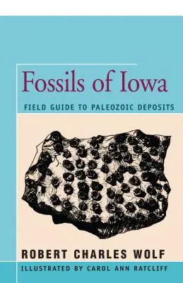 Fossils of Iowa: Ghid de teren pentru depozitele paleozoice - Fossils of Iowa: Field Guide to Paleozoic Deposits