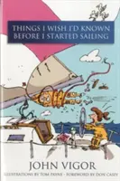 Lucruri pe care aș fi vrut să le știu înainte să încep să navighez - Things I Wish I'd Known Before I Started Sailing