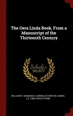 Cartea Oera Linda, dintr-un manuscris din secolul al XIII-lea - The Oera Linda Book, from a Manuscript of the Thirteenth Century