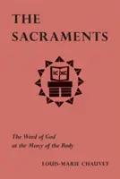 Sacramentele: Cuvântul lui Dumnezeu la mila trupului - The Sacraments: The Word of God at the Mercy of the Body