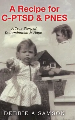 O rețetă pentru C-PTSD și PNES: O poveste adevărată de determinare și speranță - A Recipe for C-PTSD & PNES: A True Story of Determination & Hope