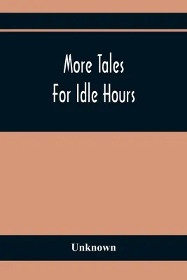 Mai multe povești pentru orele leneșe - More Tales For Idle Hours