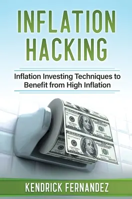 Inflation Hacking: Tehnici de investiție în inflație pentru a profita de inflația ridicată - Inflation Hacking: Inflating Investing Techniques to Benefit from High Inflation