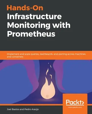 Monitorizarea practică a infrastructurii cu Prometheus - Hands-On Infrastructure Monitoring with Prometheus
