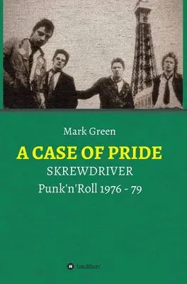 Un caz de mândrie: SKREWDRIVER - Punk'n'Roll 1976 - 79 - A Case of Pride: SKREWDRIVER - Punk'n'Roll 1976 - 79