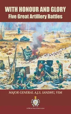 Cu onoare și glorie: Cinci Mari Bătălii de Artilerie - With Honour and Glory: Five Great Artillery Battles