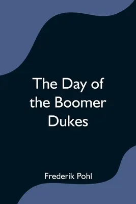 Ziua ducilor Boomer (The Day of the Boomer Dukes) - The Day of the Boomer Dukes