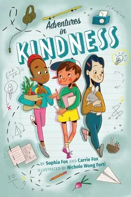 Aventuri în bunătate: 52 de aventuri grozave ale copiilor pentru a construi o lume mai bună - Adventures in Kindness: 52 Awesome Kid Adventures for Building a Better World