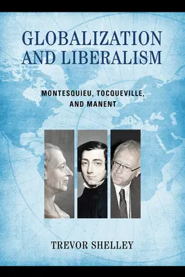 Globalizare și liberalism: Montesquieu, Tocqueville și Manent - Globalization and Liberalism: Montesquieu, Tocqueville, and Manent