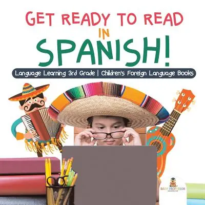 Pregătește-te să citești în spaniolă! Învățarea limbilor străine clasa a 3-a - Cărți de limbi străine pentru copii - Get Ready to Read in Spanish! Language Learning 3rd Grade - Children's Foreign Language Books