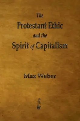 Etica protestantă și spiritul capitalismului - The Protestant Ethic and the Spirit of Capitalism