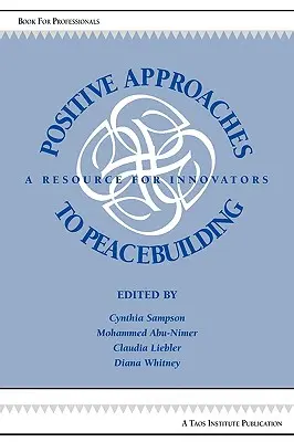 Abordări pozitive pentru consolidarea păcii: O resursă pentru inovatori - Positive Approaches to Peacebuilding: A Resource for Innovators