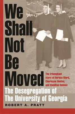 We Shall Not Be Moved: Desegregarea Universității din Georgia - We Shall Not Be Moved: The Desegregation of the University of Georgia