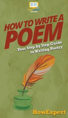 Cum să scrii un poem: Ghidul tău pas cu pas pentru a scrie poezii - How To Write a Poem: Your Step By Step Guide To Writing Poetry