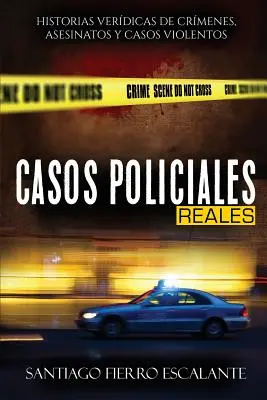 Casos Policiales Reales: Istorii veridice ale crimelor, asasinatelor și cazurilor violente - Casos Policiales Reales: Historias Verdicas de Crmenes, Asesinatos y Casos Violentos