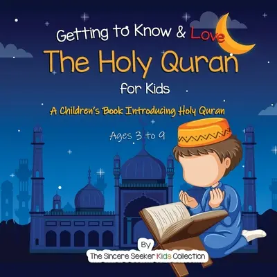 Să cunoaștem și să iubim Sfântul Coran: O carte pentru copii Prezentarea Sfântului Coran - Getting to Know & Love the Holy Quran: A Children's Book Introducing the Holy Quran