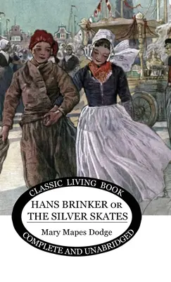 Hans Brinker: (sau The Silver Skates) - Hans Brinker: (or The Silver Skates)