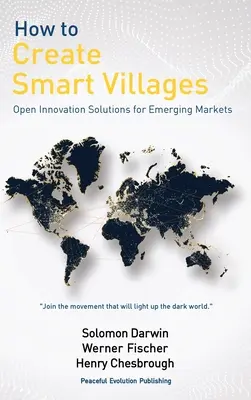 Cum să creăm sate inteligente: Soluții de inovare deschisă pentru piețele emergente - How to Create Smart Villages: Open Innovation Solutions for Emerging Markets