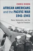 Afro-americanii și războiul din Pacific, 1941-1945: Rasă, naționalitate și lupta pentru libertate - African Americans and the Pacific War, 1941-1945: Race, Nationality, and the Fight for Freedom