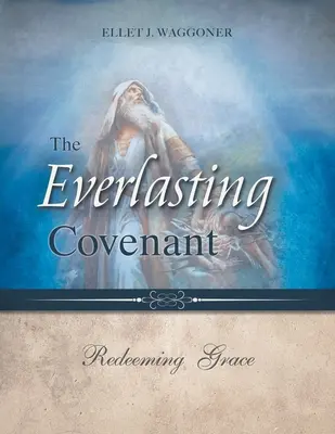 The Everlasting Covenant (Legământul veșnic): Harul răscumpărător - The Everlasting Covenant: Redeeming Grace