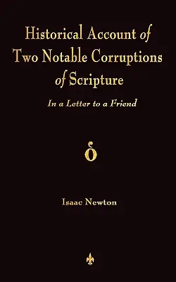 O relatare istorică a două corupții notabile ale Scripturii: Într-o scrisoare către un prieten - A Historical Account Of Two Notable Corruptions Of Scripture: In A Letter To A Friend