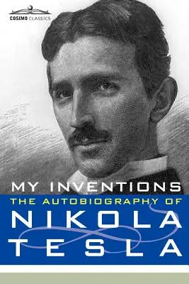 Invențiile mele: Autobiografia lui Nikola Tesla - My Inventions: The Autobiography of Nikola Tesla