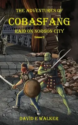 Aventurile lui Cobasfang: Raid asupra orașului Norgon - The Adventures of Cobasfang: Raid on Norgon City