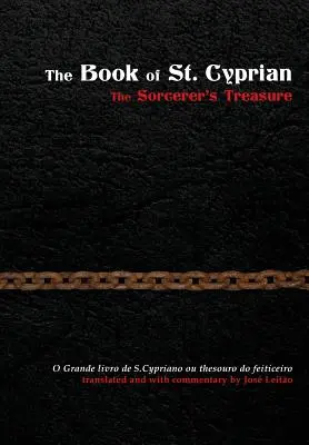 Cartea Sfântului Ciprian: Comoara vrăjitorului (The Book of St. Cyprian: The Sorcerer's Treasure) - The Book of St. Cyprian: The Sorcerer's Treasure