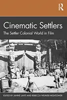 Coloniști cinematografici: Lumea colonială a coloniștilor în film - Cinematic Settlers: The Settler Colonial World in Film