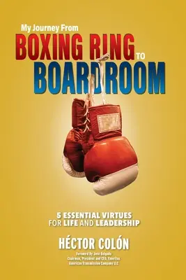 Călătoria mea de la ringul de box la sala de consiliu: 5 virtuți esențiale pentru viață și leadership - My Journey from Boxing Ring to Boardroom: 5 Essential Virtues for Life and Leadership