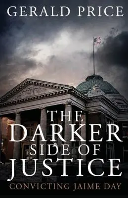 Partea întunecată a justiției: Condamnarea lui Jaime Day - The Darker Side of Justice: Convicting Jaime Day