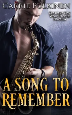A Song to Remember: O nuvelă Crescent City Wolf Pack - A Song to Remember: A Crescent City Wolf Pack Novella