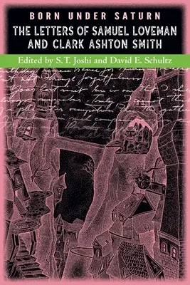 Născut sub Saturn: Scrisorile lui Samuel Loveman și Clark Ashton Smith - Born under Saturn: The Letters of Samuel Loveman and Clark Ashton Smith