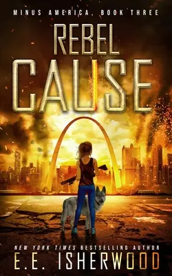 Rebel Cause: Un thriller post-apocaliptic de supraviețuire - Rebel Cause: A Post-Apocalyptic Survival Thriller