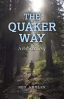 Calea Quaker: O redescoperire - The Quaker Way: A Rediscovery