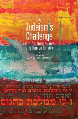 Provocarea iudaismului: Alegerea, dragostea divină și dușmănia umană - Judaism's Challenge: Election, Divine Love, and Human Enmity