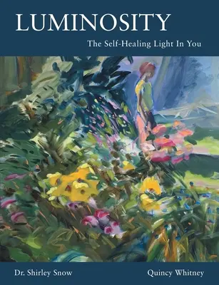 Luminozitatea: Lumina autovindecătoare din tine - Luminosity: The Self-Healing Light In You