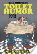 Cea mai murdară carte de umor pentru toaletă - The Dirtiest Toilet Humor Book Ever