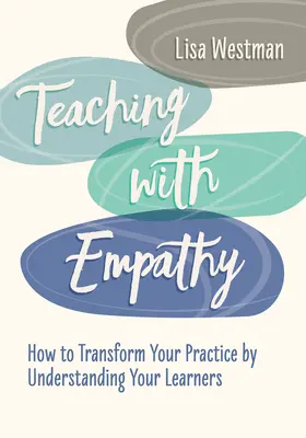 Predarea cu empatie: Cum să vă transformați practica prin înțelegerea cursanților dvs. - Teaching with Empathy: How to Transform Your Practice by Understanding Your Learners