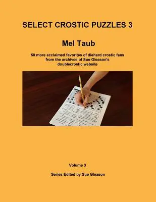 Select Crostic Puzzles 3: 50 de puzzle-uri mai apreciate de fanii înrăiți ai crosticurilor din arhivele site-ului doublecrostic al lui Sue Gleason - Select Crostic Puzzles 3: 50 more acclaimed favorites of diehard crostic fans from the archives of Sue Gleason's doublecrostic website