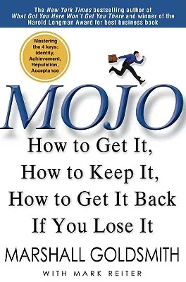 Mojo: Cum să îl obții, cum să îl păstrezi, cum să îl recuperezi dacă îl pierzi - Mojo: How to Get It, How to Keep It, How to Get It Back If You Lose It