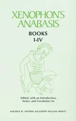 Anabasis a lui Xenofon: Cărțile I - IV - Xenophon's Anabasis: Books I - IV