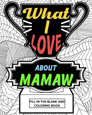 Cartea de colorat Ce-mi place la mama - What I Love About Mamaw Coloring Book