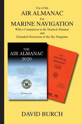 Utilizarea almanahului aerian pentru navigația maritimă: Cu o comparație cu Almanahul Nautic și o discuție extinsă a diagramelor cerului - Use of the Air Almanac For Marine Navigation: With a Comparison to the Nautical Almanac and Extended Discussion of the Sky Diagrams
