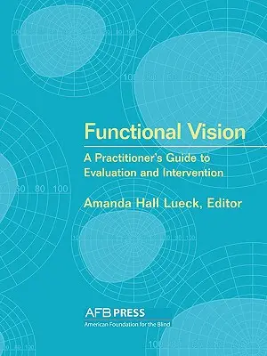 Viziune funcțională: Ghidul practicianului pentru evaluare și intervenție - Functional Vision: A Practitioner's Guide to Evaluation and Intervention