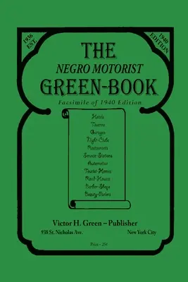 Negro Motorist Green-Book: 1940 Facsimile Edition - The Negro Motorist Green-Book: 1940 Facsimile Edition